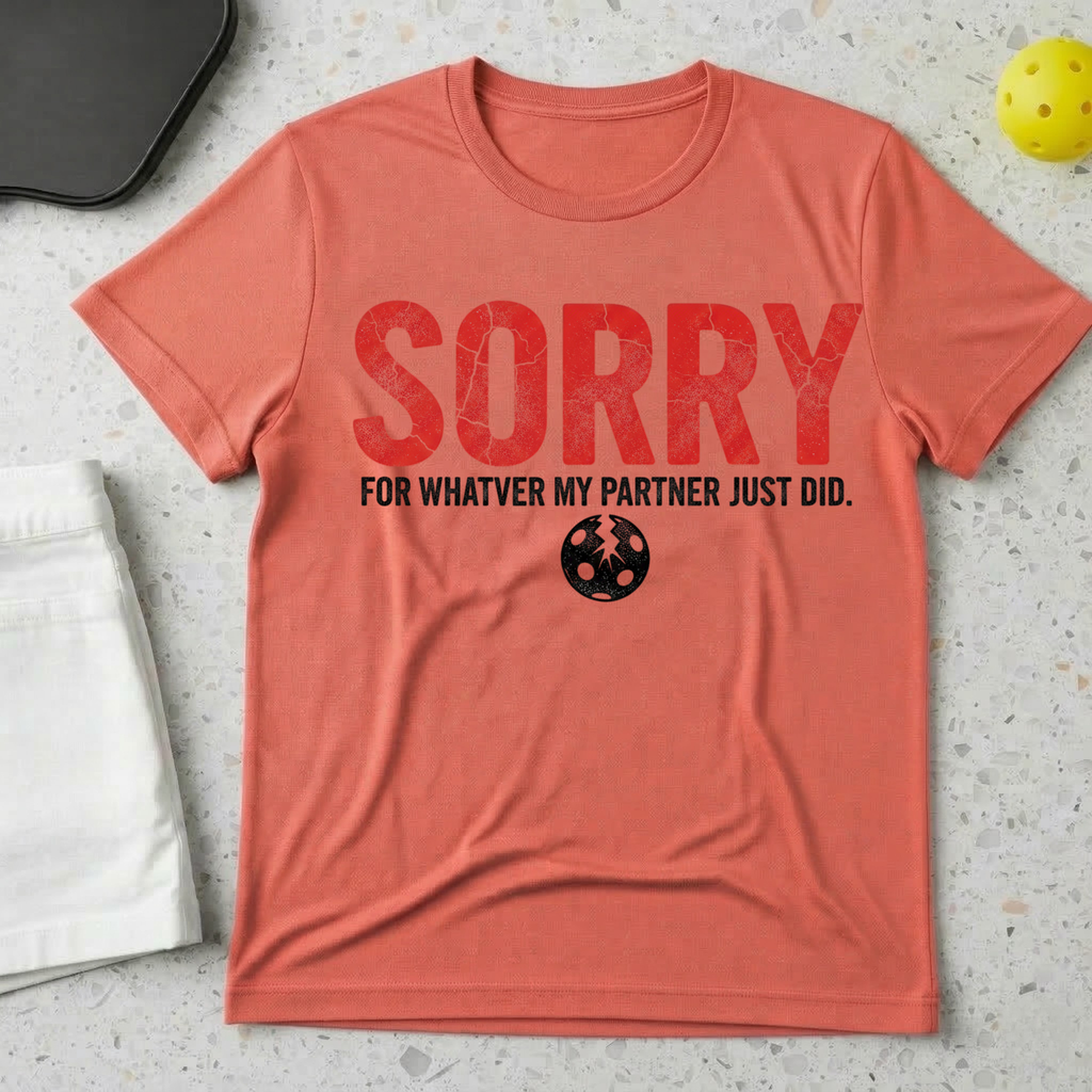 Sorry for what my partner just did T-Shirt