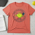 Nobody Told Me Pickleball Would Become My Entire Personality T-shirt